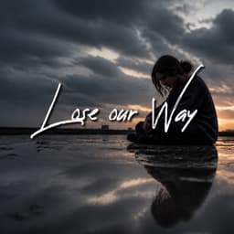 Lose Our Way